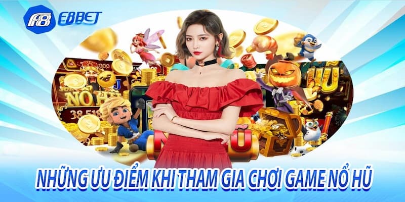 Lý do nên chọn trò chơi nổ hũ tại F8BET