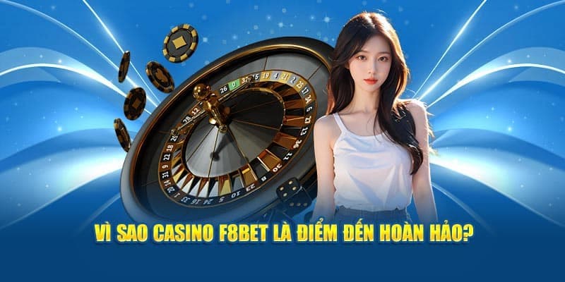 Ưu điểm nổi bật của Casino F8BET